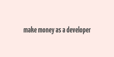 make money as a developer