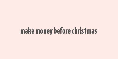 make money before christmas