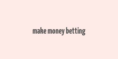 make money betting