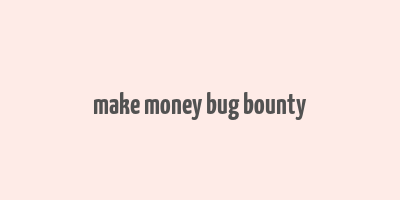 make money bug bounty