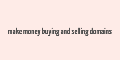 make money buying and selling domains