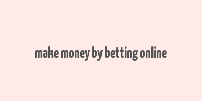 make money by betting online