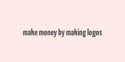 make money by making logos