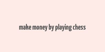 make money by playing chess