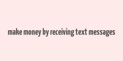 make money by receiving text messages