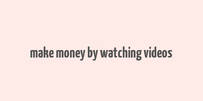 make money by watching videos