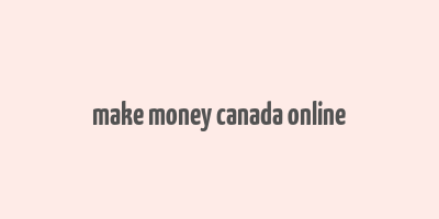 make money canada online