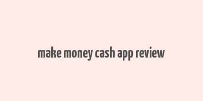 make money cash app review