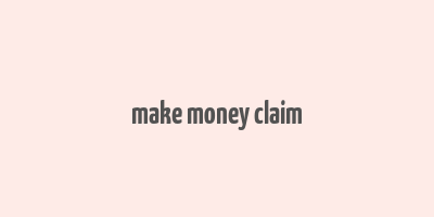 make money claim