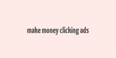 make money clicking ads