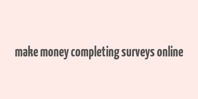 make money completing surveys online