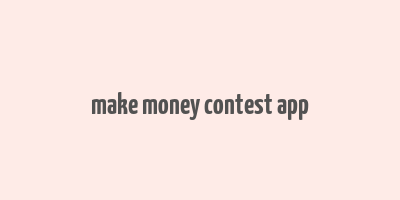 make money contest app