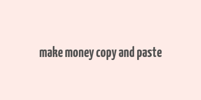 make money copy and paste