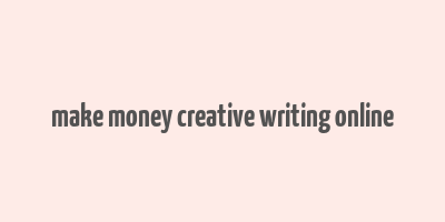 make money creative writing online