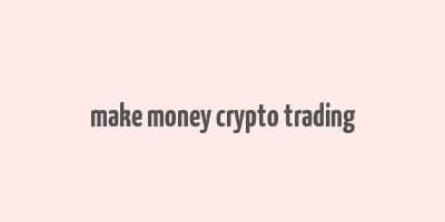 make money crypto trading