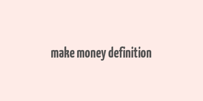 make money definition