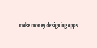 make money designing apps