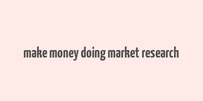 make money doing market research