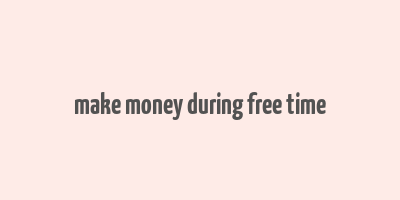 make money during free time