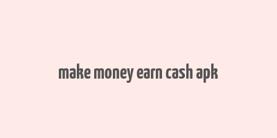 make money earn cash apk