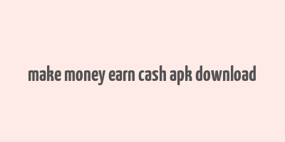 make money earn cash apk download