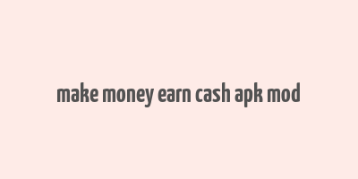 make money earn cash apk mod