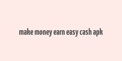 make money earn easy cash apk