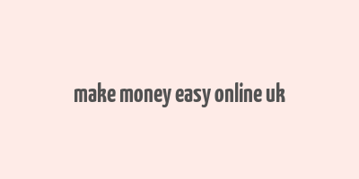 make money easy online uk