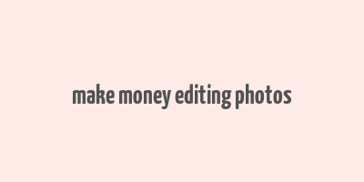 make money editing photos