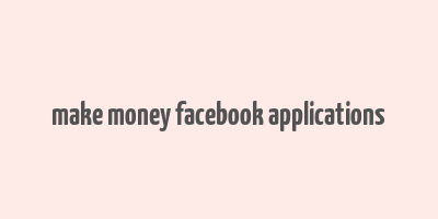 make money facebook applications