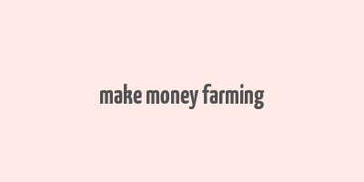 make money farming