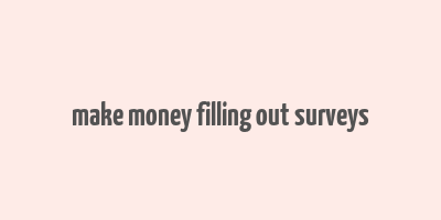 make money filling out surveys