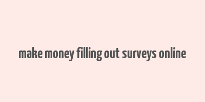 make money filling out surveys online