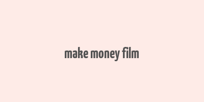 make money film