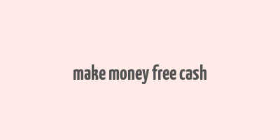 make money free cash