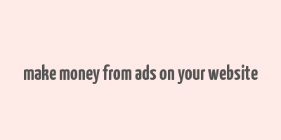 make money from ads on your website