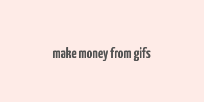 make money from gifs