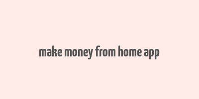 make money from home app