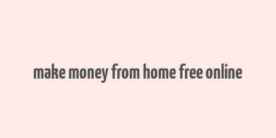 make money from home free online