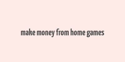 make money from home games