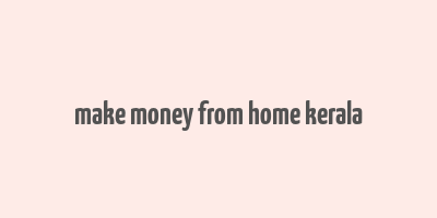 make money from home kerala