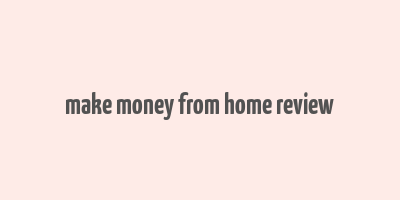 make money from home review