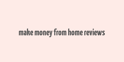 make money from home reviews