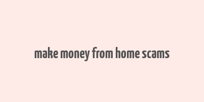 make money from home scams