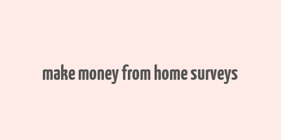 make money from home surveys