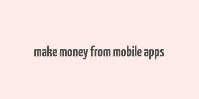 make money from mobile apps