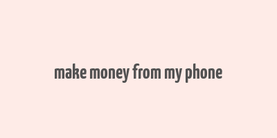 make money from my phone