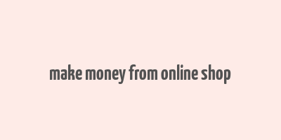 make money from online shop