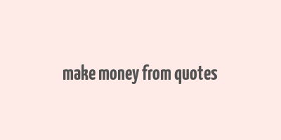 make money from quotes