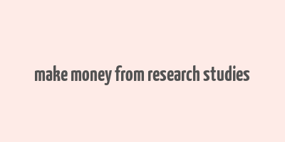 make money from research studies